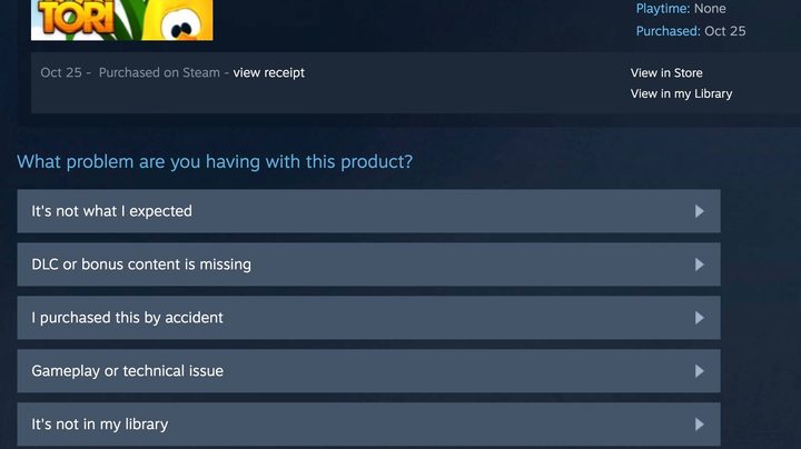 Steam Support page asking what the issue with your game was, before you can request a Steam refund.