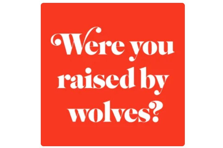 Were You Raised By Wolves?
