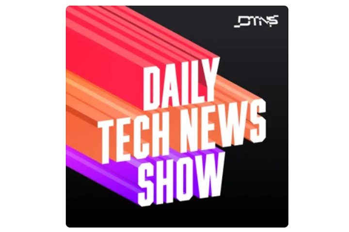 Daily Tech News Show podcast.