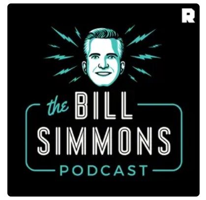The Bill Simmons Podcast.
