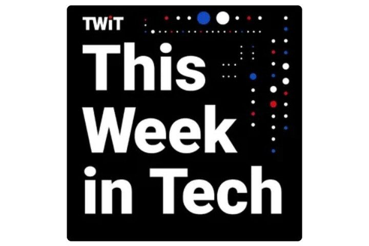 This Week in Tech podcast.