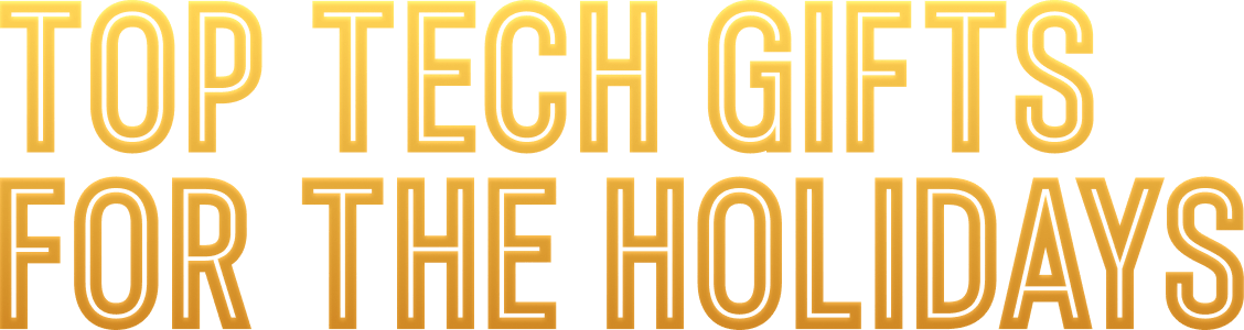 Top Tech Gifts For The Holidays