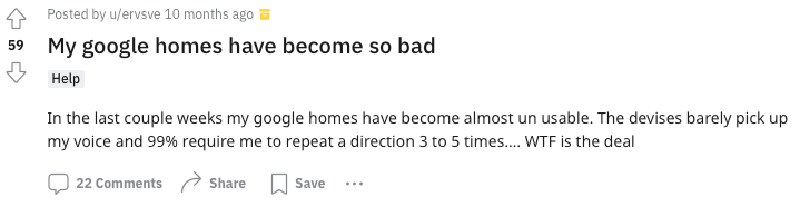 A Reddit post that reads: In the last couple weeks my google homes have become almost un usable. The devises barely pick up my v