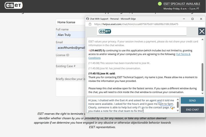 Eset live chat is available 6am to 5pm PT, even if the AI chatbot claims it's not.