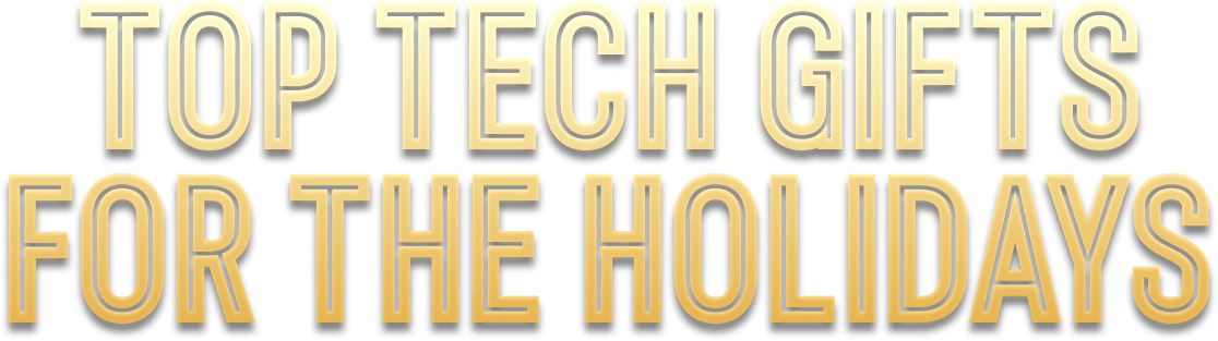 Top Tech Gifts For The Holidays