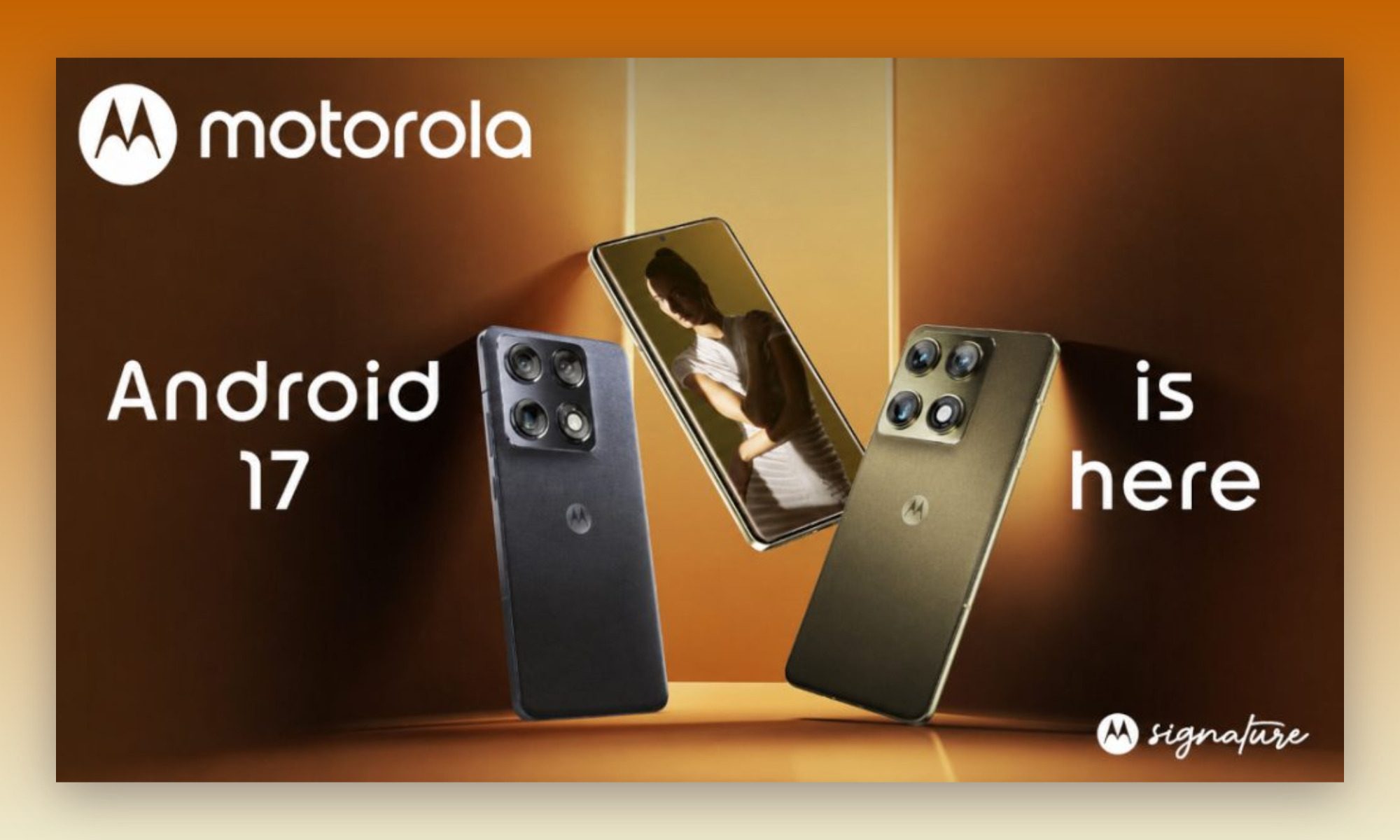 Motorola Signature debuting Android 17