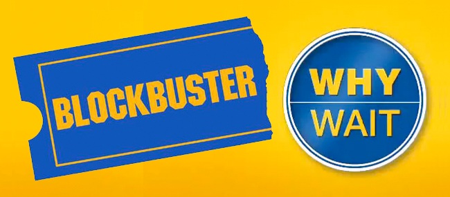 blockbuster-video-why-wait