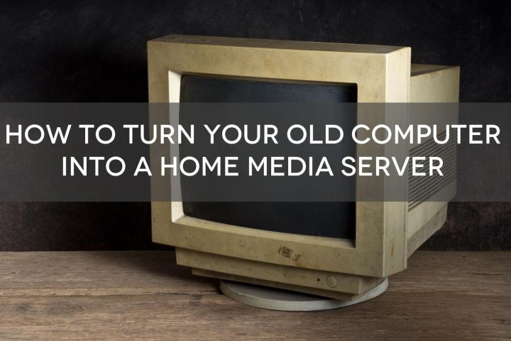 turn an old pc into a home media server mediaserver withtext