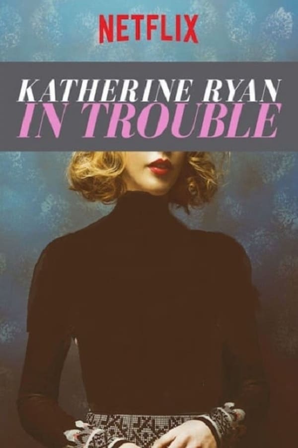Katherine Ryan: In Schwierigkeiten