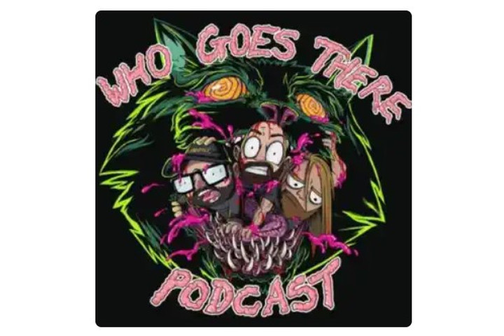 Who Goes There podcast.